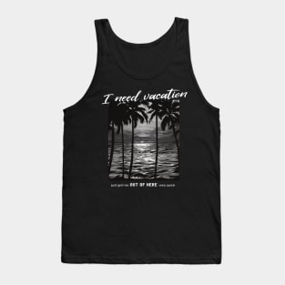 I need Vacation Tank Top